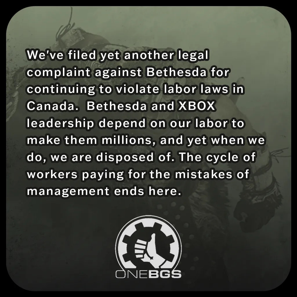 We've filed yet another legal complaint against Bethesda for continuing to violate labor laws in Canada.  Bethesda and XBOX leadership depend on our labor to make them millions, and yet when we do, we are disposed of. The cycle of workers paying for the mistakes of management ends here.